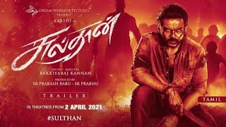 Sulthan Official Tamil Trailer Karthi Den Hour
