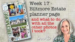 Week 17 - Biltmore Planner Page (and what to do with all the other photos)