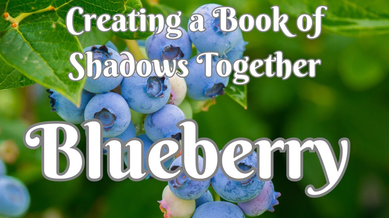 Creating a Book of Shadows Together: Blueberry - YouTube