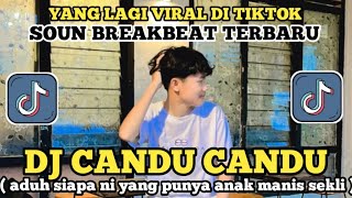 DJ TREND TIKTOK CANDU CANDU ( ADUH SIAPA NI YANG PUNYA ANAK MANIS  SEKALI ) SOUN VIRAL DI TIKTOK