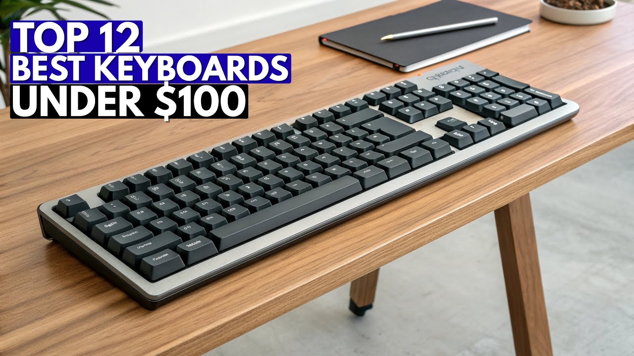 Top 12 Best Keyboards Under $100 in 2026 | Mechanical & Wireless Picks