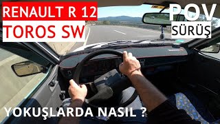 Renault R12 Toros | Dağ Keçisi Asfaltta Nasıl? | Yokuş Viraj ve Yakıt Performansı Nasıl? | POV Sürüş