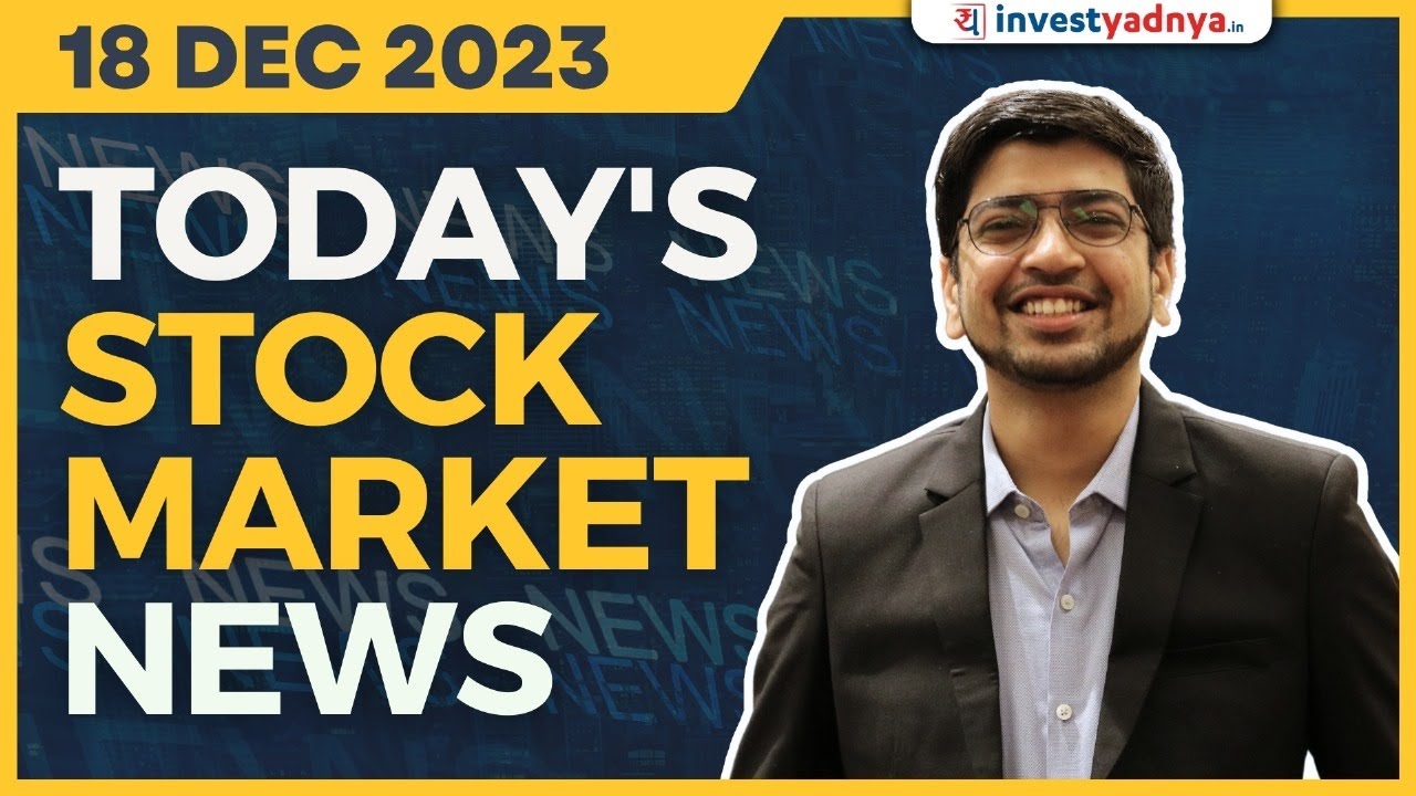 Today’s Stock Market News – 18/12/2023 | Aaj ki Taaza Khabar