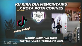 DJ KU KIRA DIA MENCINTAIKU X POTA POTA COPINES REMIX SLOW FULL BASS 🔥 | DJ LOKAL TIKTOK VIRAL 2021