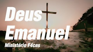Deus Emanuel - Ministério F4ces { Letra }