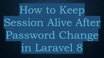 How to Keep Session Alive After Password Change in Laravel 8