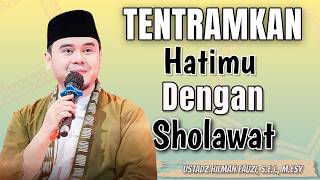 USTADZ HILMAN FAUZI TERBARU | TENTRAMKAN HATIMU DENGAN SHOLAWAT
