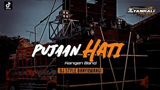 DJ STYLE BANYUWANGI | PUJAAN HATI x Kangen Band || Remix Viral Tiktok Kane