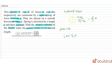 Two blocks A and B of mass m and `2m` respectively are connected by a light spring of force