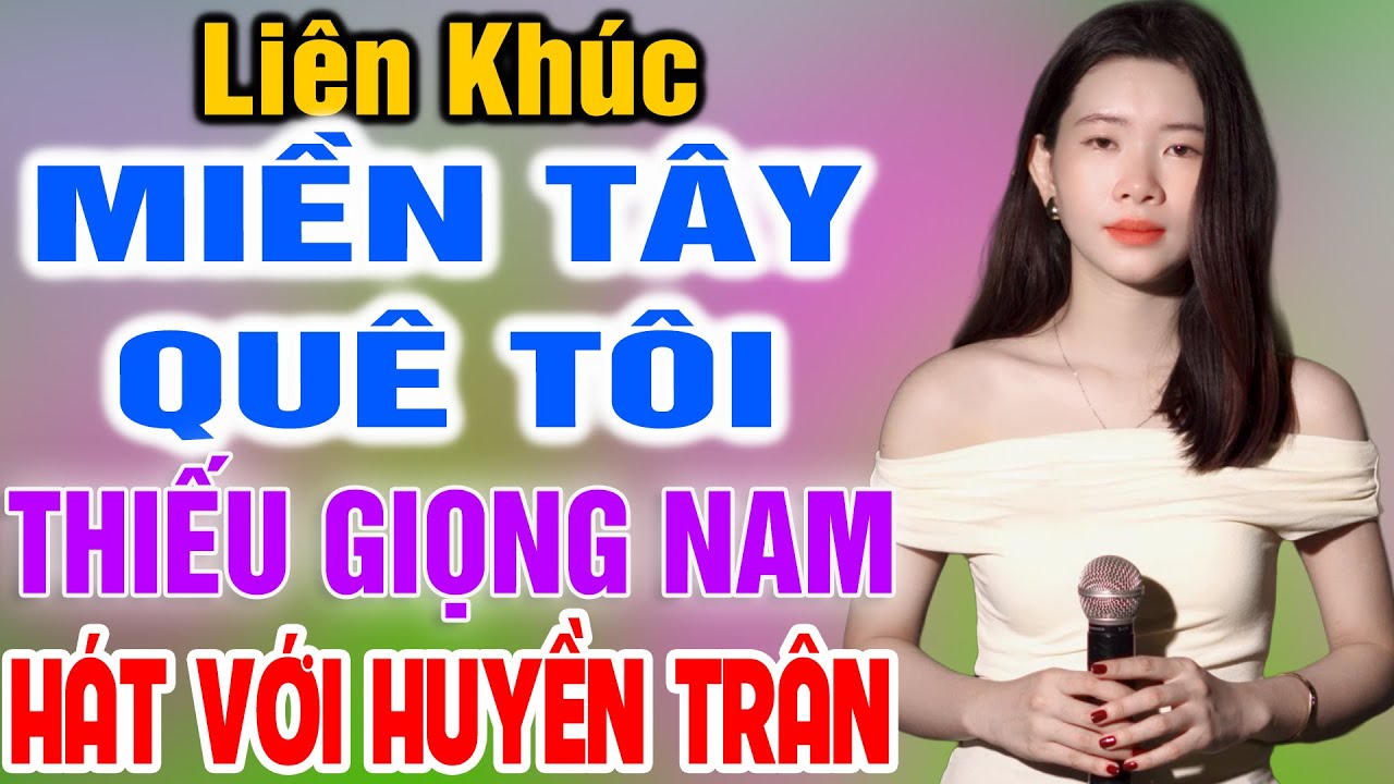 Liên Khúc Karaoke Miền Tây Quê Tôi ➤ Song Ca Cùng Huyền Trân ➤ Karaoke Thiếu Giọng Nam