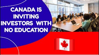 START UP VISA TO INVEST IN CANADA, ANY AGE FROM 18 EVEN AFTER 60 YEARS, NO EDUCATION REQUIRED,