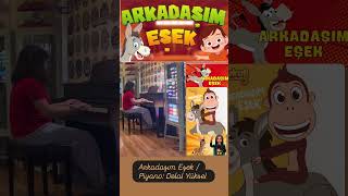 Arkadaşım Eşek /Piyano: Delal Yüksel