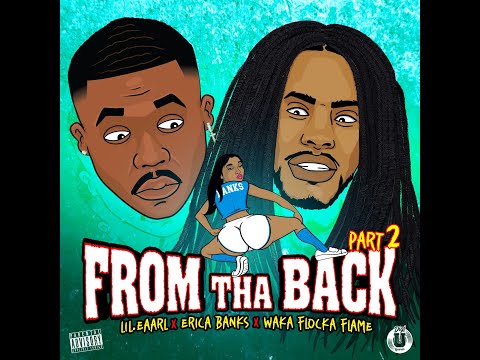 Lil.Eaarl - From Tha Back 2 Ft. @wakaflocka & @EricaBanks (Official Audio)