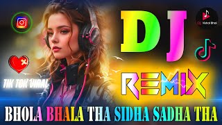 Bhola Bhala Tha Sidha Sadha Tha 💘 Dj Remix 💖 Mere Dholna Sun 💖 Instagram Viral Song 💖 Dj Vishal Bhai