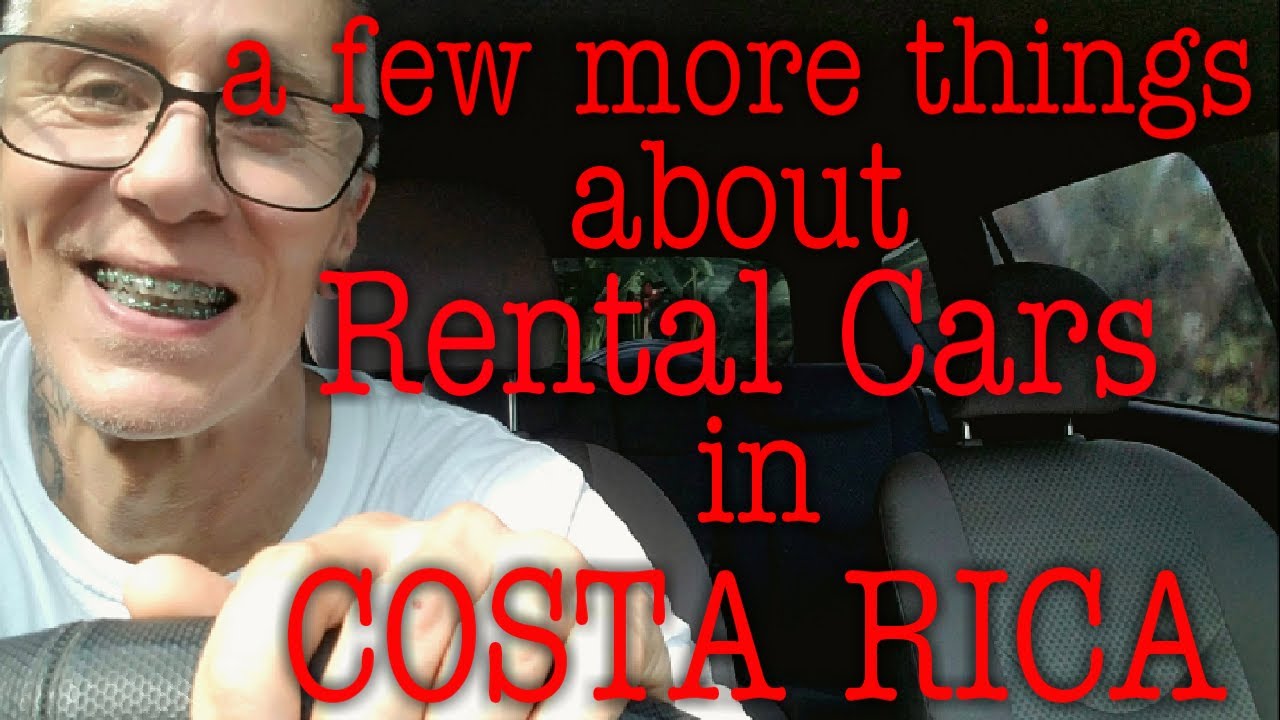 Costa Rica Rental Car Agency a few more considerations