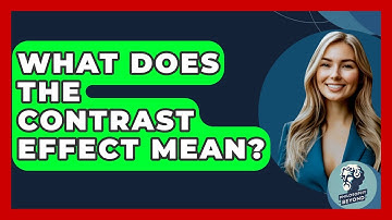 What Does The Contrast Effect Mean? - Philosophy Beyond