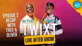 Theo &amp; Oliver Recaps Episode 2! | In The Mix With Twixt After-Show (Episode 2)
