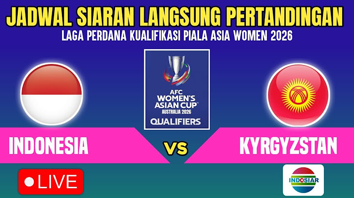 🔴LIVE INDOSIAR ! JADWAL TIMNAS PUTRI INDONESIA VS KYRGYZSTAN - KUALIFIKASI PIALA ASIA WOMEN 2026
