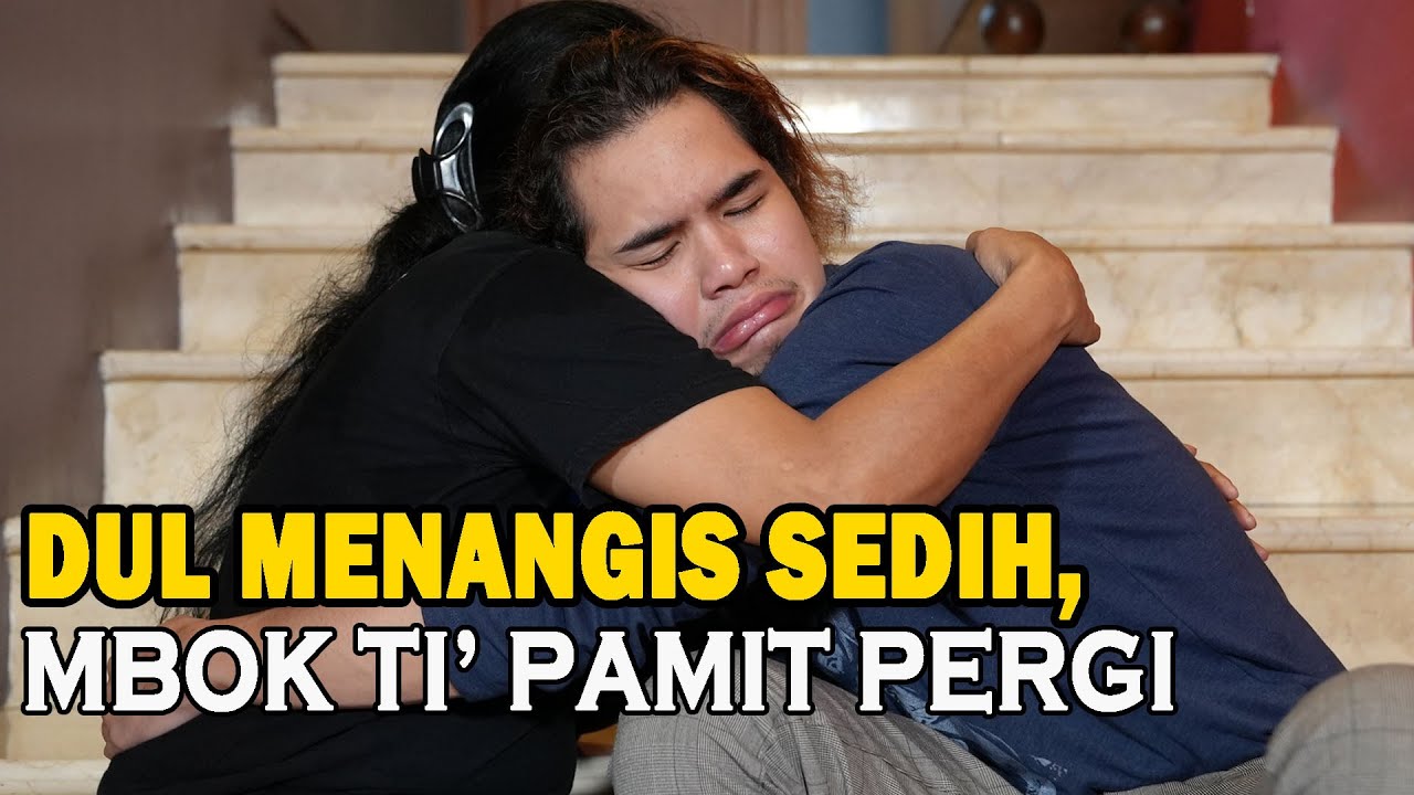 MENGEJUTKAN!! MBOKTI' IBU PENGASUH DUL DARI KECIL TIBA TIBA PAMIT. DUL HARUS MANDIRI TANPA PENGASUH