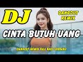 DJ Cinta Butuh Uang Full Bass 2025 🔥 DJ Dangdut Remix Viral TikTok Terbaru | DJ X PRO