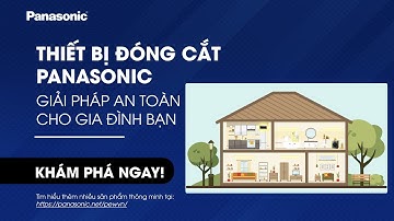 An toàn hơn với các thiết bị đóng cắt điện từ Panasonic
