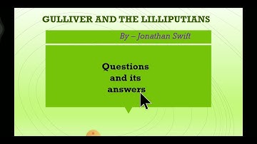 Questions and answers Gulliver and the Lilliputians by Jonathan Swift