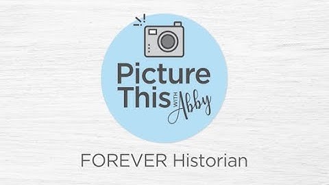 Picture This with Abby: "FOREVER Historian"