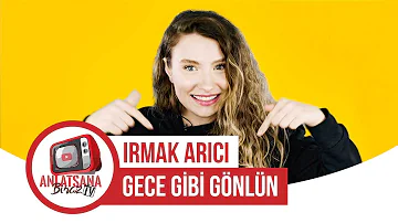 Irmak Arıcı - Gece Gibi Gönlün Hikayesi