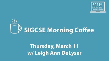 SIGCSE Morning Coffee - Thursday, March 11 (w/ Leigh Ann DeLyser)