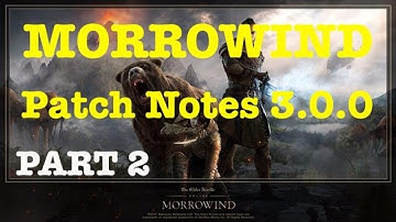 ★ MORROWIND Patch Notes 3.0.0 Part 2  ★ Elder Scrolls Online