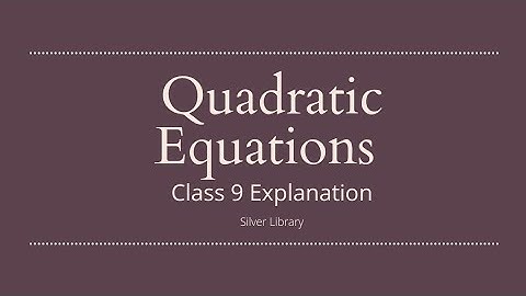 Quadratic Equations l Class IX & X I Mathematics I ICSE & CBSE