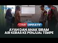 🔴LIVE UPDATE | Ayah dan Anak Siram Air Keras ke Penjual Tempe di Pacitan, Terancam Penjara 4 Tahun