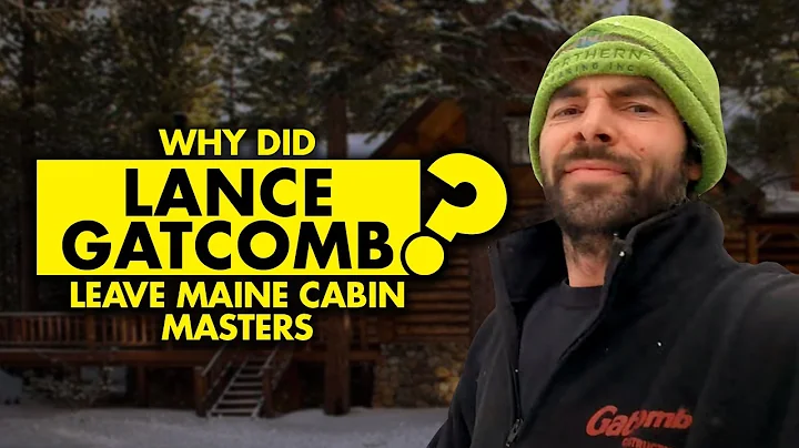 Why did Lance Gatcomb leave Maine Cabin Masters?