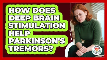 How Does Deep Brain Stimulation Help Parkinson