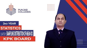 PGC Lectures-Inter Part 2-KPK Board-Statistics-Chapter 11- Sampling Distribution of Mean