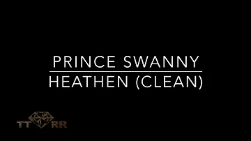 Prince Swanny - Heathen (TTRR Clean Version)