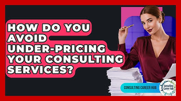 How Do You Avoid Under-pricing Your Consulting Services? - Consulting Career Hub
