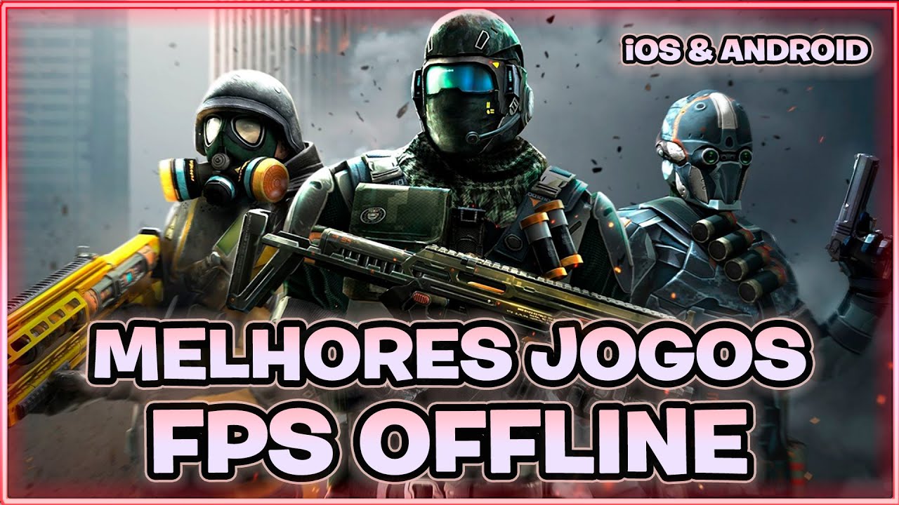 OS 20 MELHORES JOGOS DE FPS OFFLINE PARA iOS & ANDROID QUE VOCÊ DEVE
