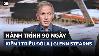 Hành trình 90 ngày kiếm 1 triệu đôla | Glenn Stearns