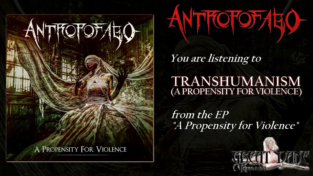 Antropofago - Transhumanism (A Propensity for Violence) (official stream)