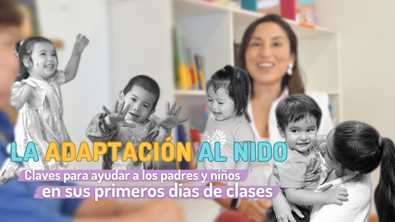 LA ADAPTACIÓN AL NIDO | Claves para ayudar a los padres y niños en sus primeros días de clases 🌱✨