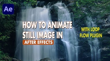 How To Animate Still Image In After Effects  With LoopFlow| After effects Tutorial