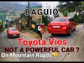 Toyota vios 13 not a powerful car for mountain  roads 