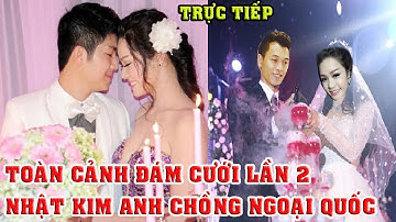 🔴HOT 5/6 : TRỰC TIẾP TOÀN CẢNH ĐÁM CƯỚI LẦN 2 NHẬT KIM ANH CHỒNG NGOẠI QUỐC SAO VIỆT CHÚC PHÚC