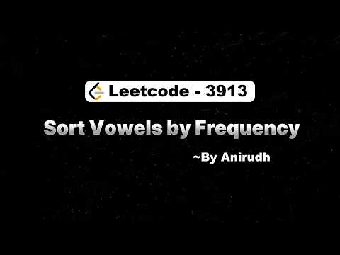 LeetCode Problem 3913 | Sort Vowels by Frequency