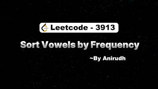 LeetCode Problem 3913 | Sort Vowels by Frequency