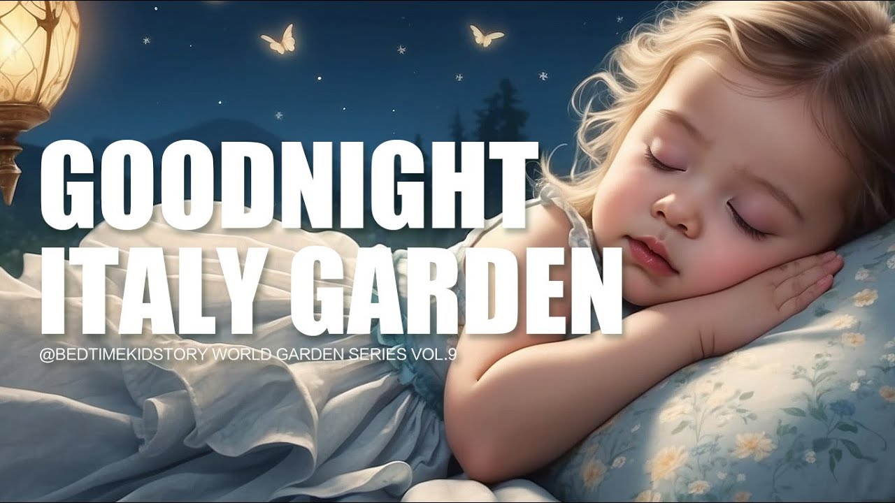 Goodnight the gardens of italy 🌙Bedtime Story for Babies with Relaxing Music And pictures YouTube