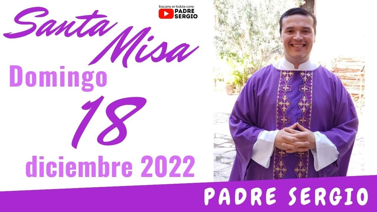 Santa Misa de hoy Domingo 18 de Diciembre de 2022 - YouTube