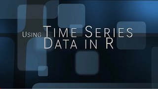 14. Using Time Series Data in R