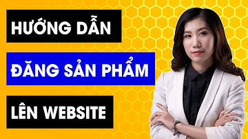 Hướng dẫn đăng sản phẩm lên Website WordPress